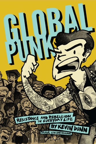 Global Punk Resistance and Rebellion in Everyday Life
