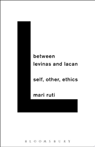 Between Levinas and Lacan Self, Other, Ethics