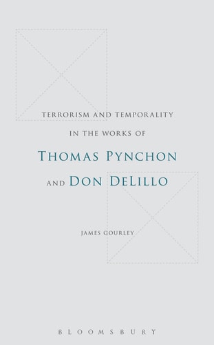 Terrorism and Temporality in the Works of Thomas Pynchon and Don DeLillo