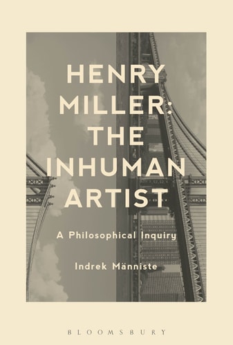Henry Miller: The Inhuman Artist A Philosophical Inquiry