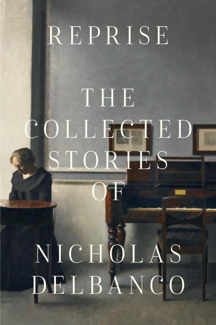 Collected Stories: The Collected Stories of Nicholas Delbanco