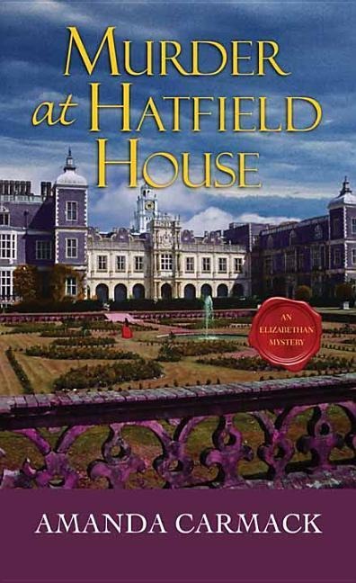 Murder at Hatfield House: An Elizabethan Mystery