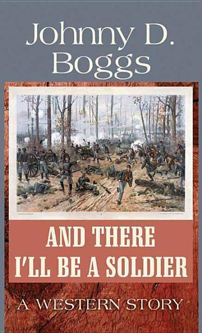 And There Ill Be a Soldier: A Western Story