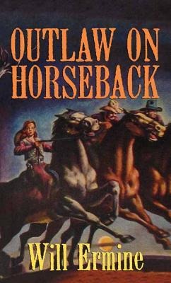 Outlaw on Horseback