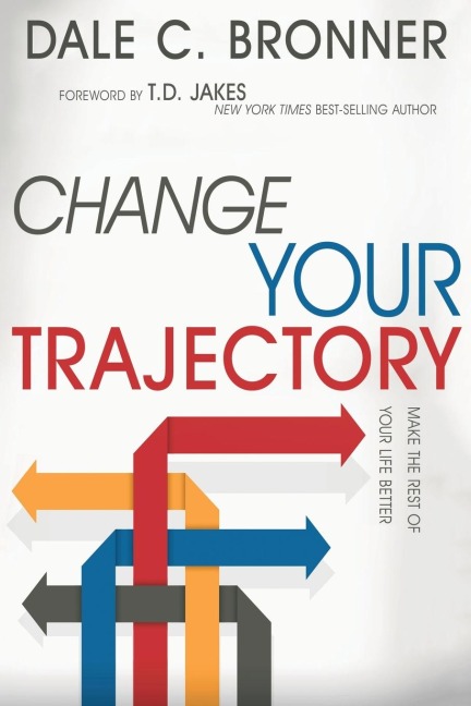 Change Your Trajectory: Make the Rest of Your Life Better