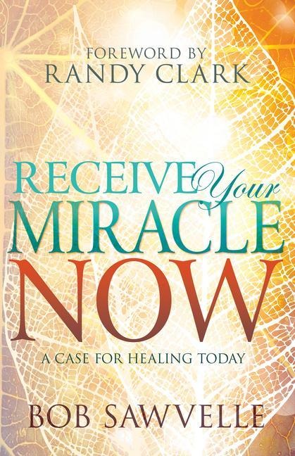 Receive Your Miracle Now: A Case for Healing Today