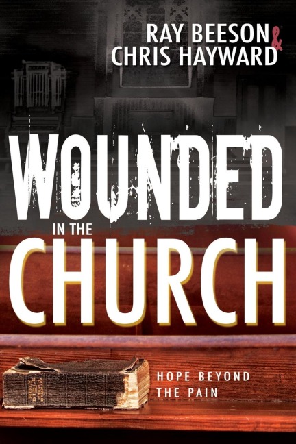 Wounded in the Church: Hope Beyond the Pain