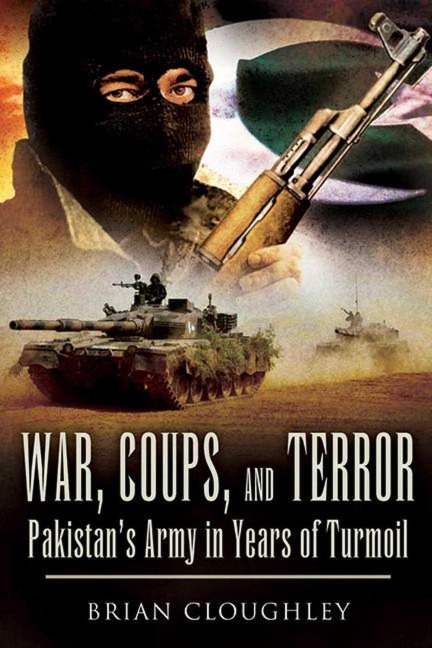 War, Coups, and Terror: Pakistans Army in Years of Turmoil