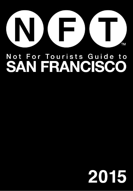 Not for Tourists Guide to San Francisco 2015