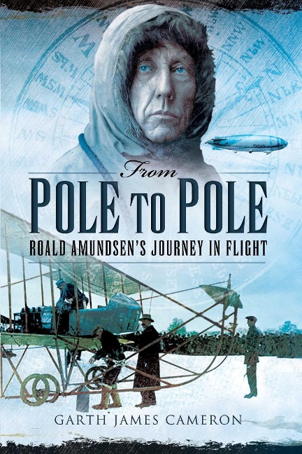 From Pole to Pole: Roald Amundsens Journey in Flight