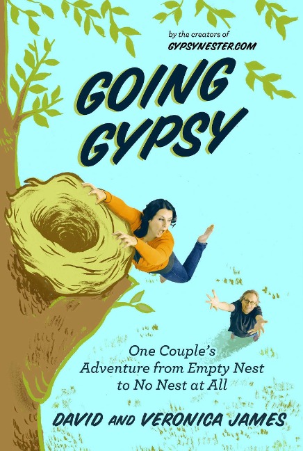 Going Gypsy: One Couples Adventure from Empty Nest to No Nest at All