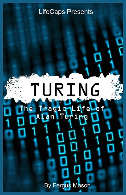 Turing: The Tragic Life of Alan Turing