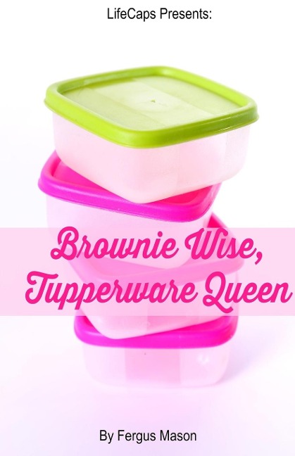 Brownie Wise, Tupperware Queen: A Biography