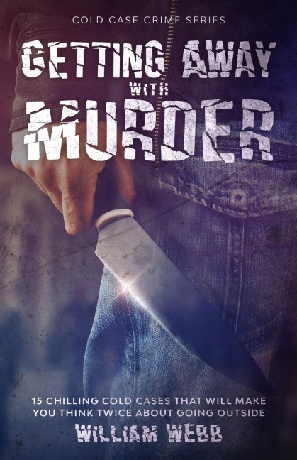 Getting Away With Murder: 15 Chilling Cold Cases That Will Make You Think Twice About Going Outside