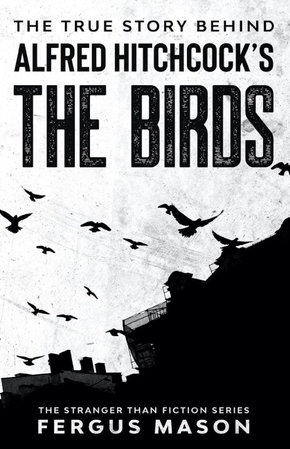 The True Story Behind Alfred Hitchcocks The Birds