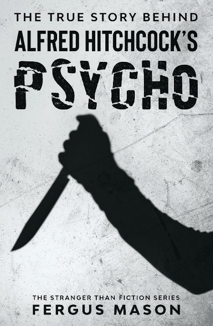 The True Story Behind Alfred Hitchcocks Psycho
