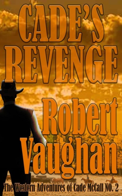 Cades Revenge: The Western Adventures of Cade McCall Book II