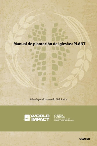 Manual de plantación de iglesias PLANT: Church PLANT Manual, Spanish Edition