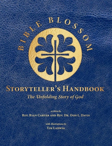 Bible Blossom Storyteller's Handbook The Unfolding Story of God
