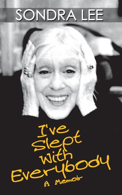 Ive Slept with Everybody: A Memoir