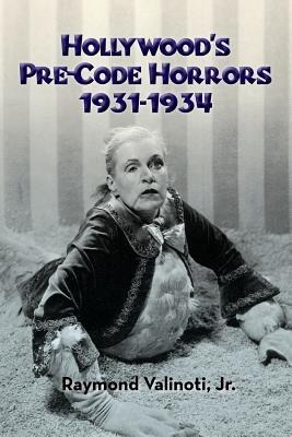 Hollywoods Pre-Code Horrors 1931-1934
