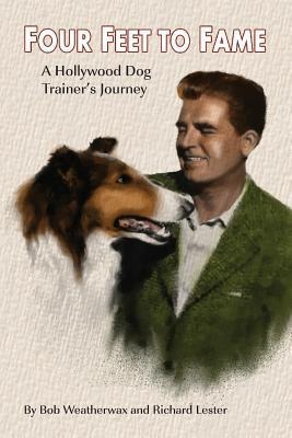 Four Feet To Fame: A Hollywood Dog Trainer's Journey
