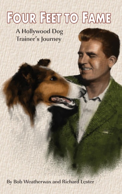 Four Feet To Fame (hardback): A Hollywood Dog Trainers Journey