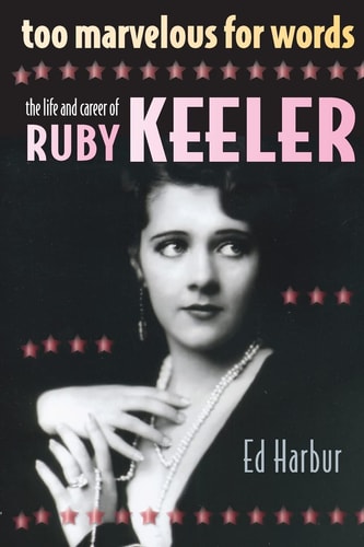 Too Marvelous for Words The Life and Career of Ruby Keeler
