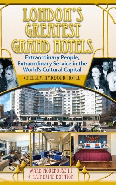 Londons Greatest Grand Hotels - Chelsea Harbour Hotel (hardback)