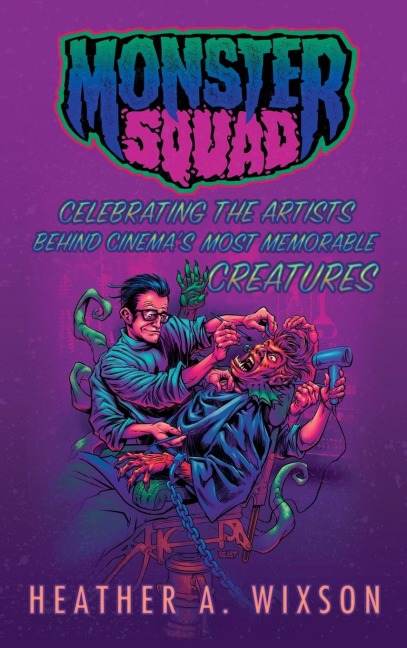 Monster Squad: Celebrating the Artists Behind Cinemas Most Memorable Creatures (hardback)