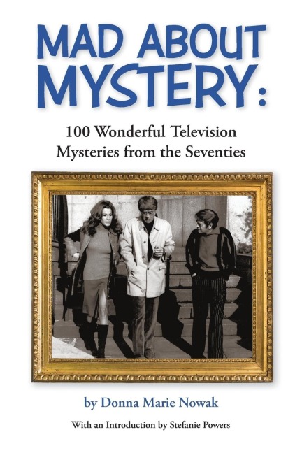 Mad About Mystery: 100 Wonderful Television Mysteries from the Seventies