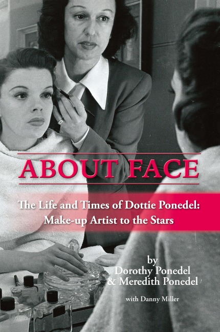 About Face: The Life and Times of Dottie Ponedel, Make-up Artist to the Stars (hardback)
