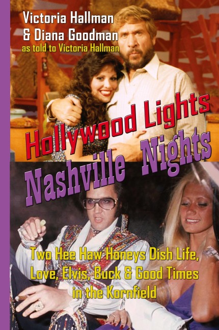 Hollywood Lights, Nashville Nights: Two Hee Haw Honeys Dish Life, Love, Elvis, Buck, and Good Times In the Kornfield (hardback)