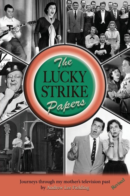 The Lucky Strike Papers: Journeys Through My Mothers Television Past (revised edition)