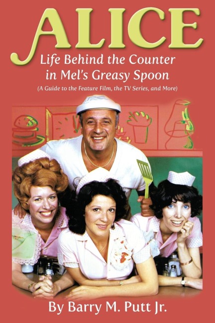 Alice: Life Behind the Counter in Mels Greasy Spoon (A Guide to the Feature Film, the TV Series, and More)