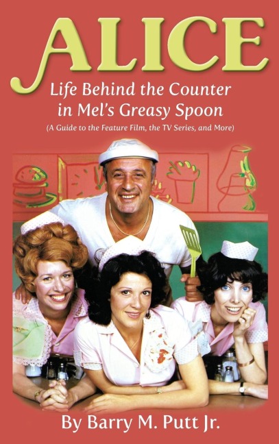 Alice: Life Behind the Counter in Mels Greasy Spoon (A Guide to the Feature Film, the TV Series, and More) (hardback)