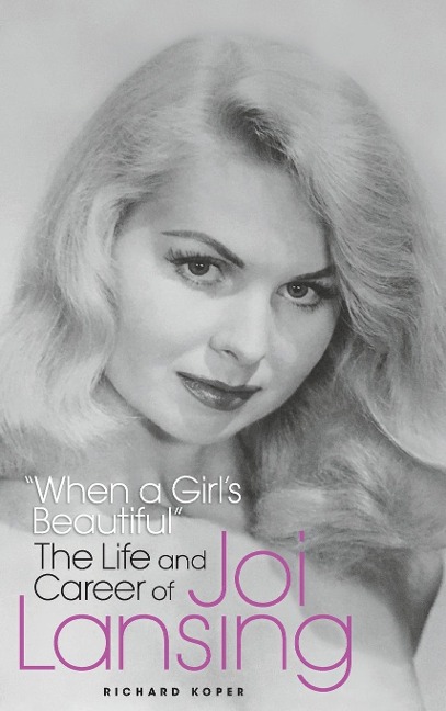When a Girls Beautiful - The Life and Career of Joi Lansing (hardback)