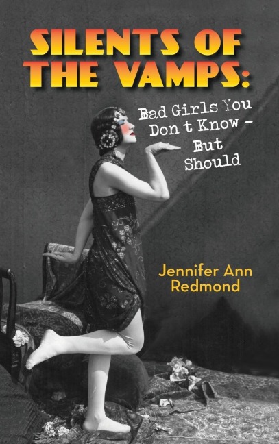 Silents of the Vamps: Bad Girls You Dont Know - But Should (hardback)