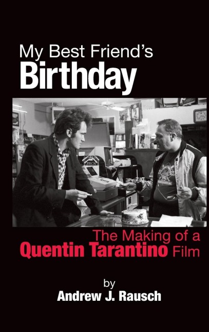 My Best Friends Birthday: The Making of a Quentin Tarantino Film (hardback)