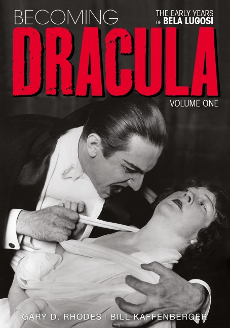 Becoming Dracula - The Early Years of Bela Lugosi Vol. 1 (hardback)