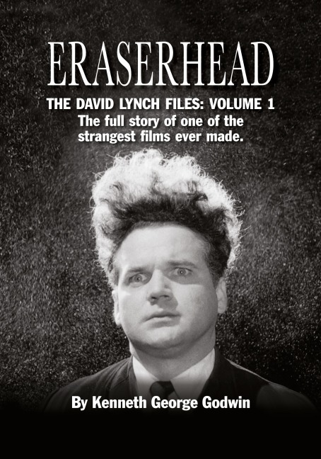 Eraserhead, The David Lynch Files: Volume 1: The full story of one of the strangest films ever made.