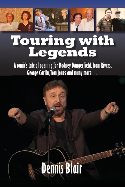 Touring with Legends: A comics tale of opening for Rodney Dangerfield, Joan Rivers, George Carlin, Tom Jones and many more...