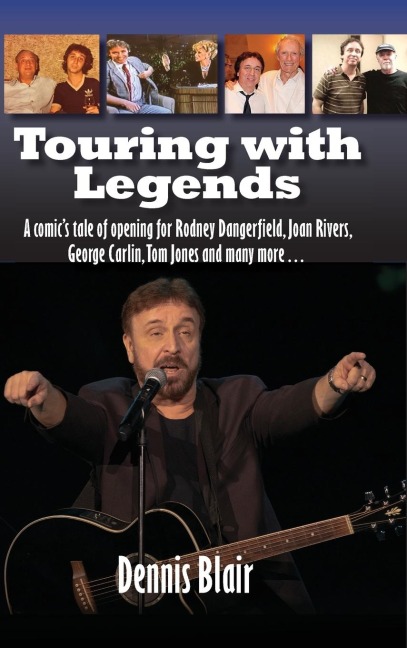 Touring with Legends (hardback): A comics tale of opening for Rodney Dangerfield, Joan Rivers, George Carlin, Tom Jones and many more...