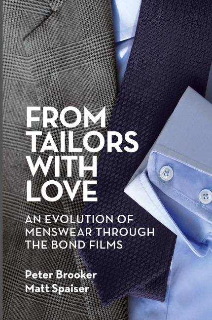 From Tailors with Love (hardback): An Evolution of Menswear Through the Bond Films