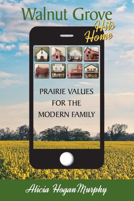 Walnut Grove Hits Home: Prairie Values for the Modern Family