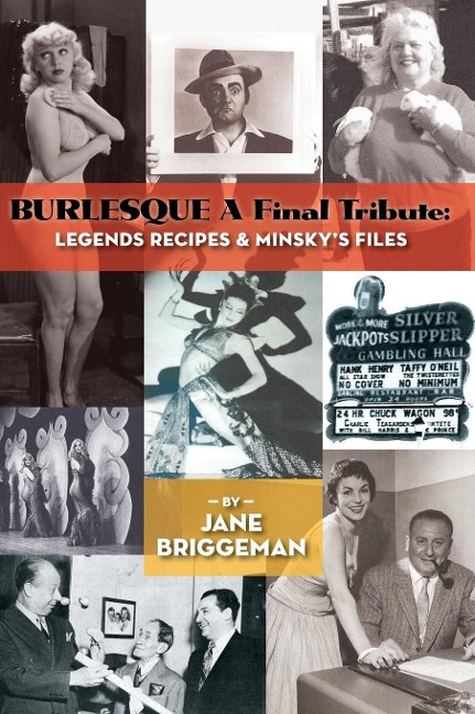 BURLESQUE A Final Tribute (hardback): Legends Recipes & Minskys Files