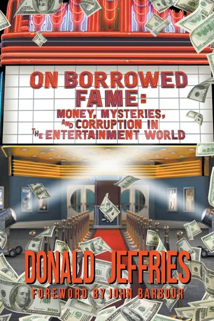 On Borrowed Fame: Money, Mysteries,  and Corruption in the  Entertainment World