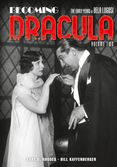 Becoming Dracula (hardback): The Early Years of Bela Lugosi, Volume Two