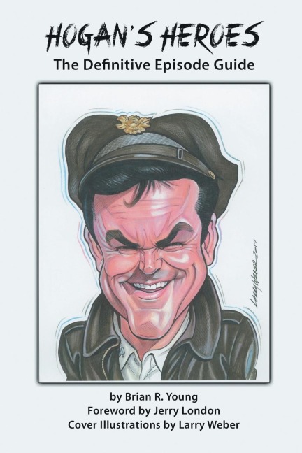 Hogans Heroes: The Definitive Episode Guide