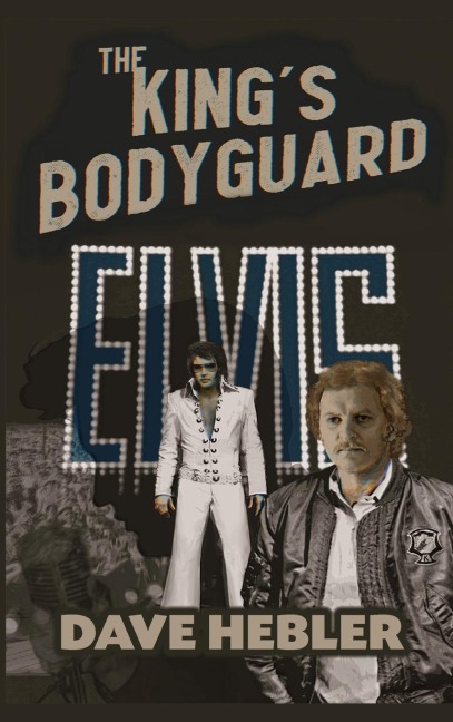 The Kings Bodyguard - A Martial Arts Legend Meets the King of Rock n Roll (hardback)